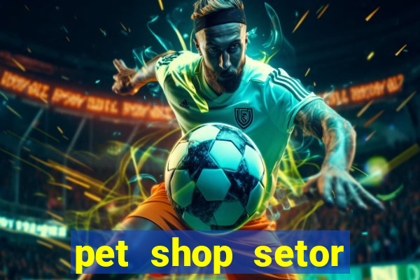 pet shop setor vila nova goiania